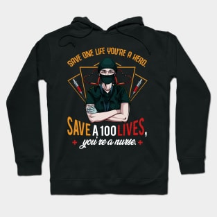 Nursing - Save One Life You're A Hero Save A 100 Lives You're a Nurse Hoodie